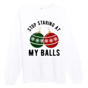 Stop Staring At My Balls Funny Christmas Premium Crewneck Sweatshirt