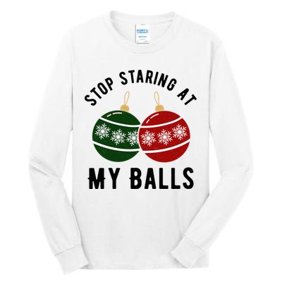 Stop Staring At My Balls Funny Christmas Tall Long Sleeve T-Shirt