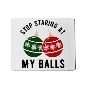 Stop Staring At My Balls Funny Christmas Mousepad