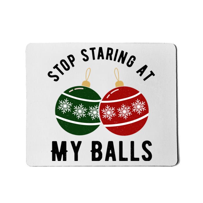 Stop Staring At My Balls Funny Christmas Mousepad