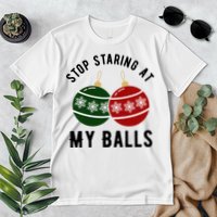Stop Staring At My Balls Funny Christmas Premium T-Shirt