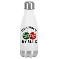 Stop Staring At My Balls Funny Christmas Stainless Steel Insulated Water Bottle