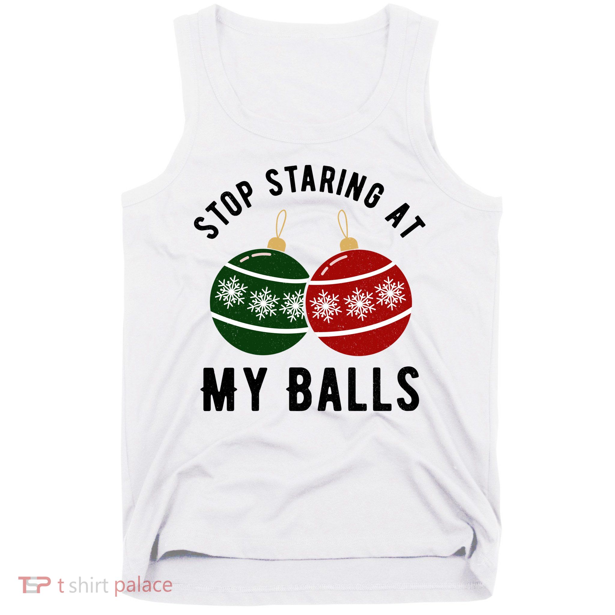 Stop Staring At My Balls Funny Christmas Tank Top