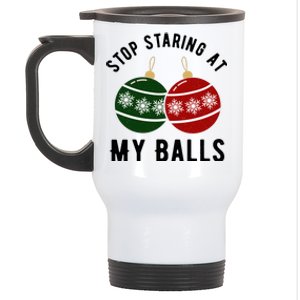 Stop Staring At My Balls Funny Christmas Stainless Steel Travel Mug