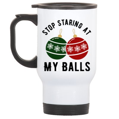 Stop Staring At My Balls Funny Christmas Stainless Steel Travel Mug