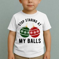 Stop Staring At My Balls Funny Christmas Toddler T-Shirt