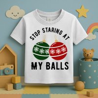 Stop Staring At My Balls Funny Christmas Toddler T-Shirt