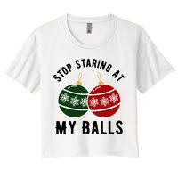 Stop Staring At My Balls Funny Christmas Women's Crop Top Tee