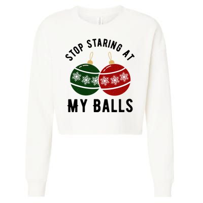 Stop Staring At My Balls Funny Christmas Cropped Pullover Crew