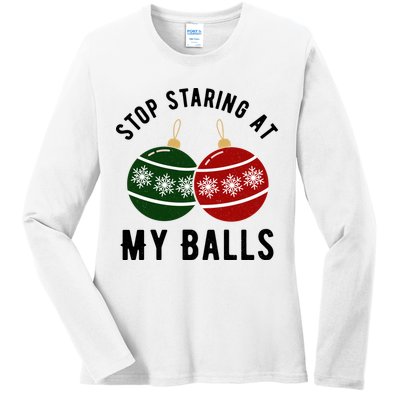 Stop Staring At My Balls Funny Christmas Ladies Long Sleeve Shirt