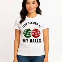 Stop Staring At My Balls Funny Christmas Womens T-Shirt