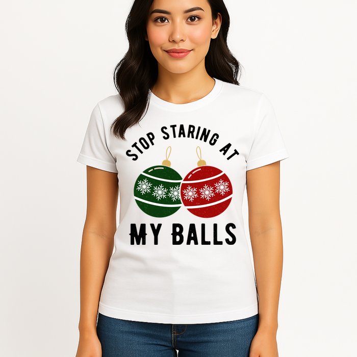 Stop Staring At My Balls Funny Christmas Womens T-Shirt