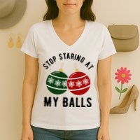 Stop Staring At My Balls Funny Christmas Women's V-Neck T-Shirt