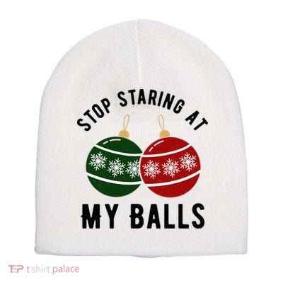 Stop Staring At My Balls Funny Christmas Short Acrylic Beanie