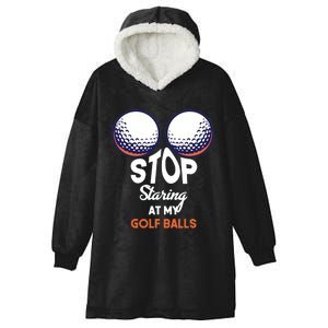 Stop Staring At My Golf Balls Cute Golfing Funny Boobs Balls Hooded Wearable Blanket