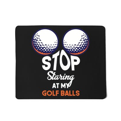 Stop Staring At My Golf Balls Cute Golfing Funny Boobs Balls Mousepad