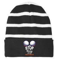 Stop Staring At My Golf Balls Cute Golfing Funny Boobs Balls Striped Beanie with Solid Band