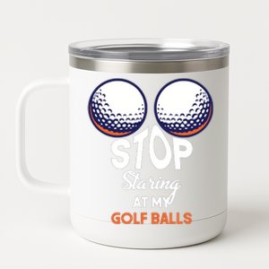 Stop Staring At My Golf Balls Cute Golfing Funny Boobs Balls 12 oz Stainless Steel Tumbler Cup