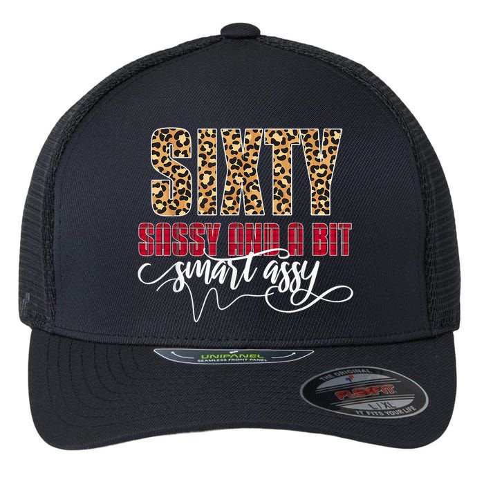 Sixty Sassy And A Bit Smart Assy - Wo 60th Birthday Flexfit Unipanel Trucker Cap