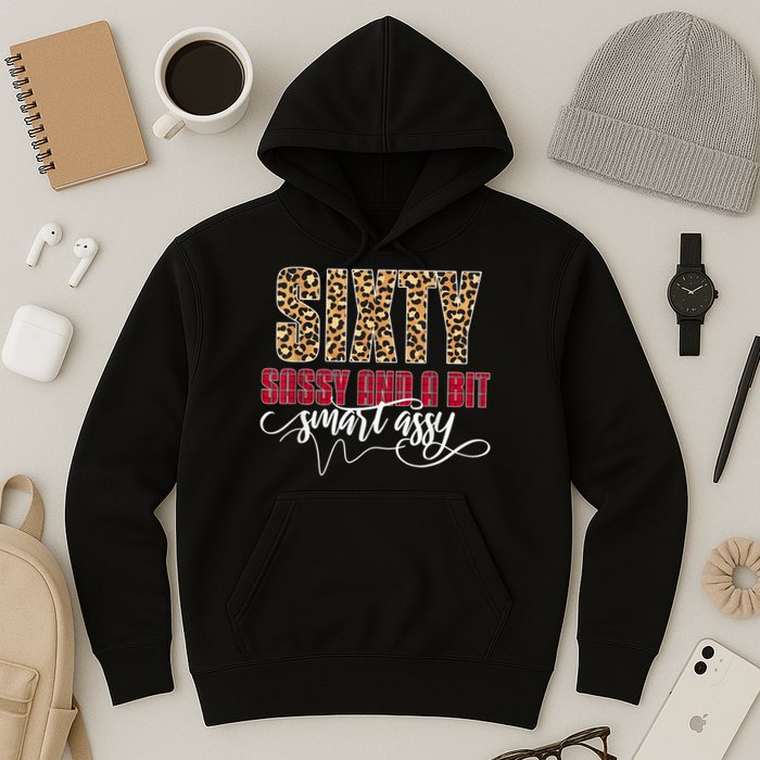 Sixty Sassy And A Bit Smart Assy - Wo 60th Birthday Hoodie