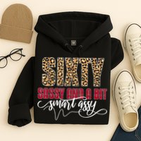 Sixty Sassy And A Bit Smart Assy - Wo 60th Birthday Hoodie