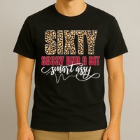 Sixty Sassy And A Bit Smart Assy - Wo 60th Birthday T-Shirt
