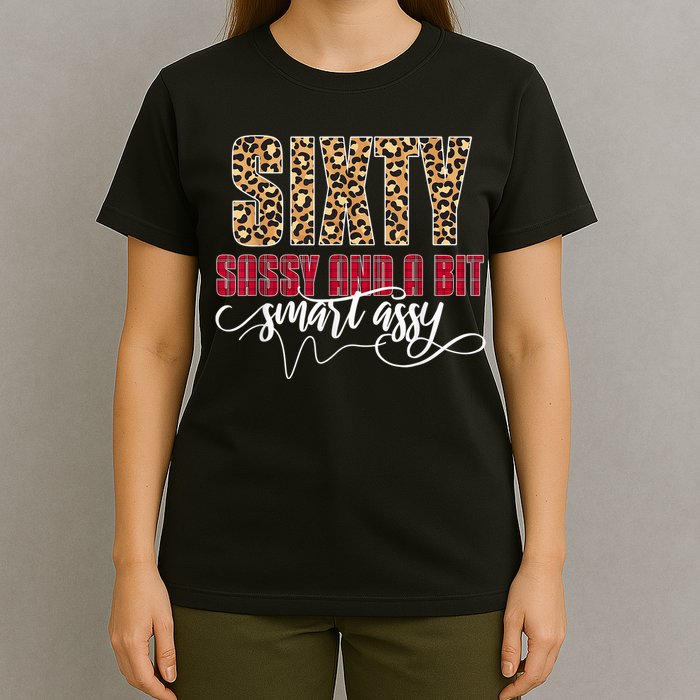 Sixty Sassy And A Bit Smart Assy - Wo 60th Birthday T-Shirt