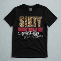 Sixty Sassy And A Bit Smart Assy - Wo 60th Birthday T-Shirt