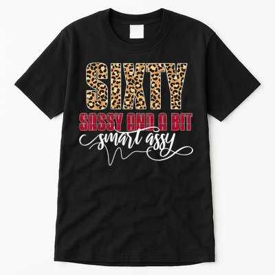 Sixty Sassy And A Bit Smart Assy - Wo 60th Birthday Tall T-Shirt