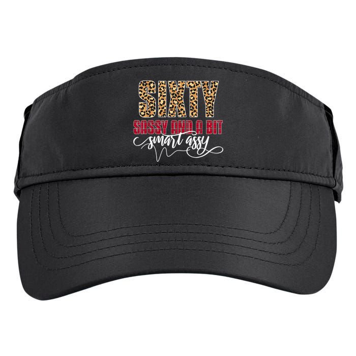 Sixty Sassy And A Bit Smart Assy - Wo 60th Birthday Adult Drive Performance Visor