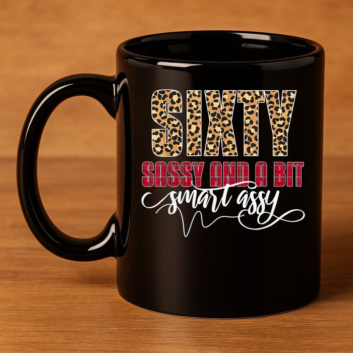 Sixty Sassy And A Bit Smart Assy - Wo 60th Birthday 11oz C Handle Ceramic Mug