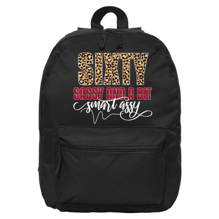 Sixty Sassy And A Bit Smart Assy - Wo 60th Birthday 16 in Basic Backpack