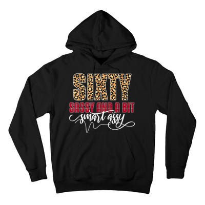 Sixty Sassy And A Bit Smart Assy - Wo 60th Birthday Tall Hoodie