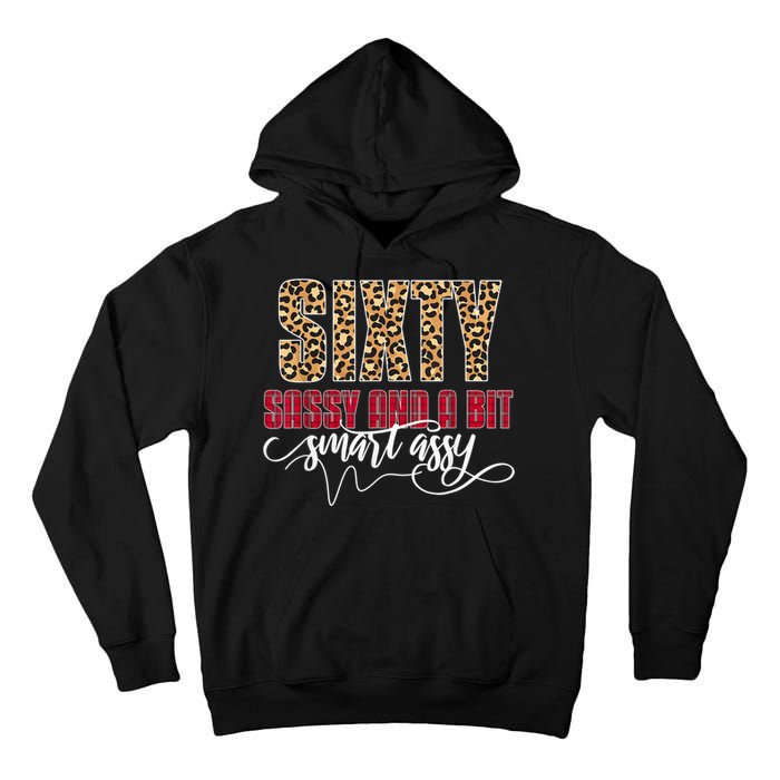 Sixty Sassy And A Bit Smart Assy - Wo 60th Birthday Tall Hoodie