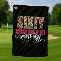 Sixty Sassy And A Bit Smart Assy - Wo 60th Birthday Golf Towel