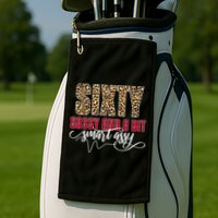 Sixty Sassy And A Bit Smart Assy - Wo 60th Birthday Golf Towel