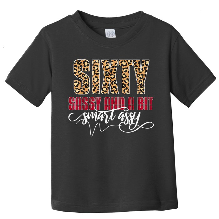 Sixty Sassy And A Bit Smart Assy - Wo 60th Birthday Toddler T-Shirt