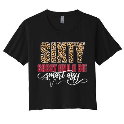 Sixty Sassy And A Bit Smart Assy - Wo 60th Birthday Crop Top
