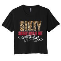 Sixty Sassy And A Bit Smart Assy - Wo 60th Birthday Crop Top
