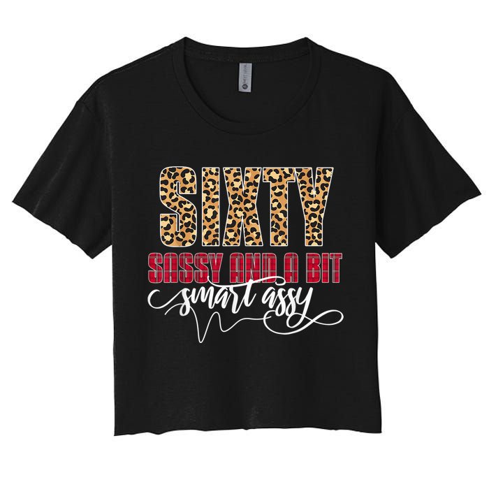 Sixty Sassy And A Bit Smart Assy - Wo 60th Birthday Crop Top