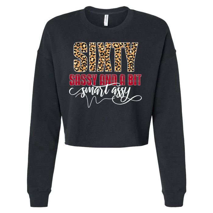 Sixty Sassy And A Bit Smart Assy - Wo 60th Birthday Cropped Pullover Crew