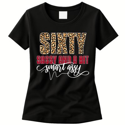 Sixty Sassy And A Bit Smart Assy - Wo 60th Birthday Womens T-Shirt
