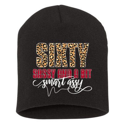 Sixty Sassy And A Bit Smart Assy - Wo 60th Birthday Short Acrylic Beanie