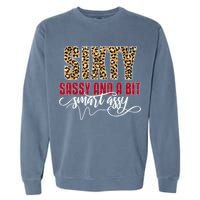 Sixty Sassy And A Bit Smart Assy - Wo 60th Birthday Garment-Dyed Sweatshirt