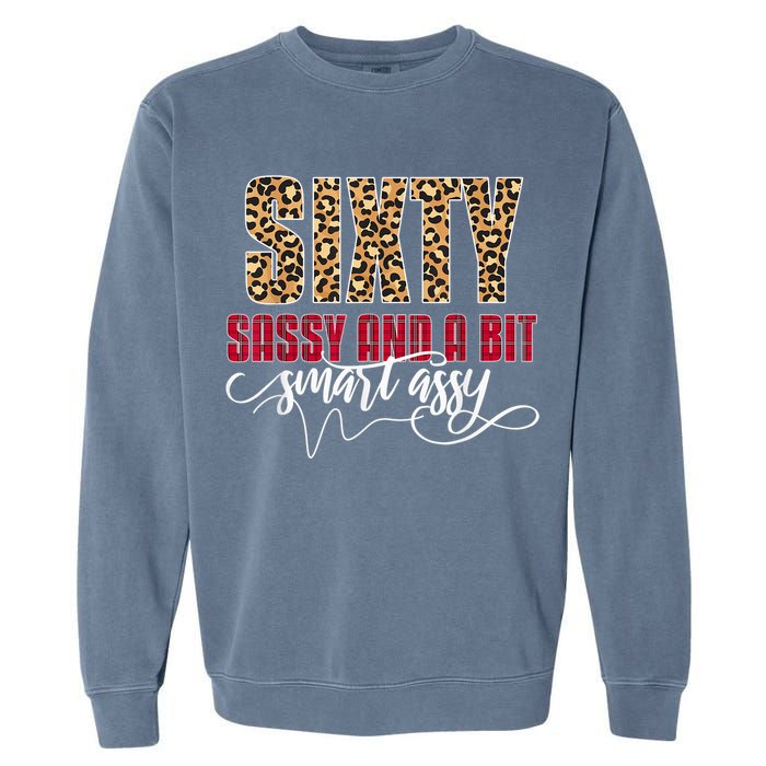 Sixty Sassy And A Bit Smart Assy - Wo 60th Birthday Garment-Dyed Sweatshirt