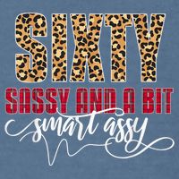 Sixty Sassy And A Bit Smart Assy - Wo 60th Birthday Garment-Dyed Sweatshirt