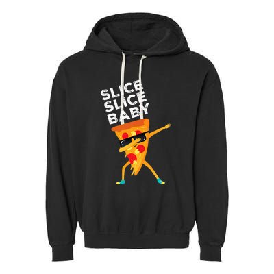 Slice Slice Baby Funny Pizza Lover design Garment-Dyed Fleece Hoodie