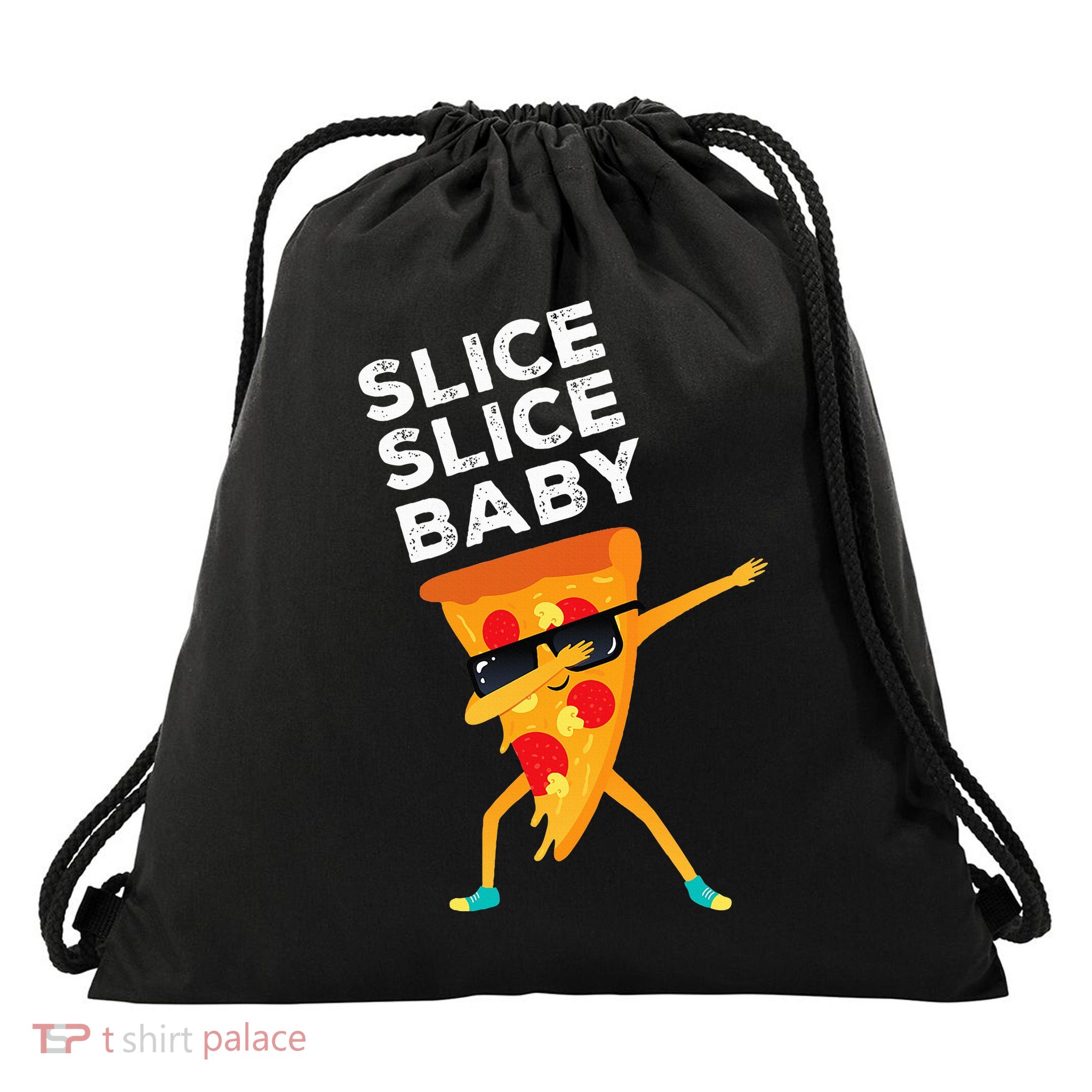 Slice Slice Baby Funny Pizza Lover design Drawstring Bag