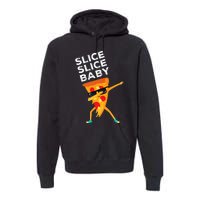 Slice Slice Baby Funny Pizza Lover design Premium Hoodie