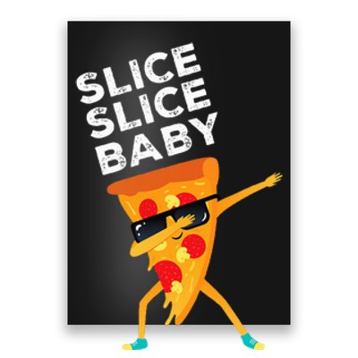 Slice Slice Baby Funny Pizza Lover design Poster